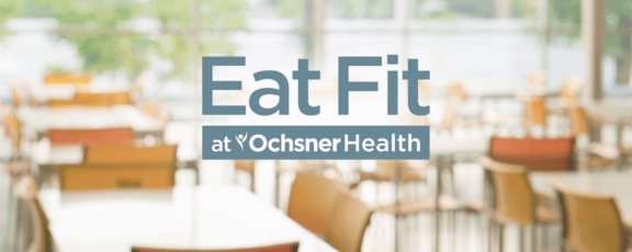 Eat Fit at Ochsner Health 2 1