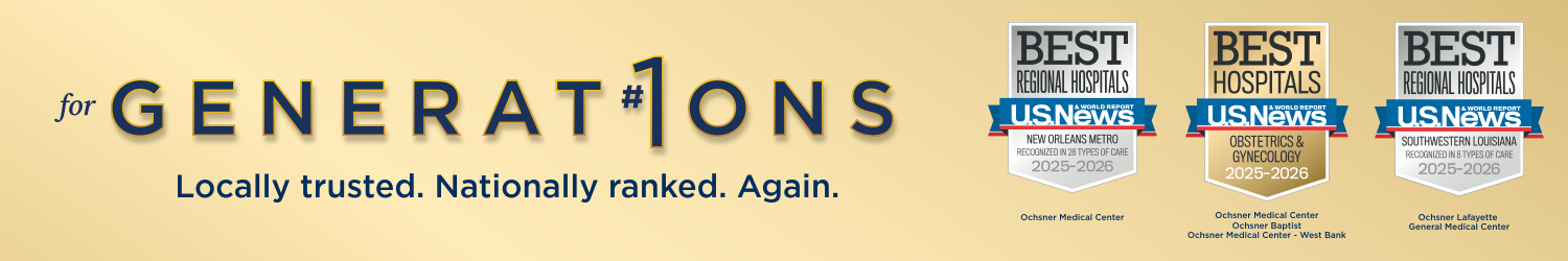 The only hospital ranked No. 1 for adults and kids in Louisiana - Ochsner Medical Center and Ochsner Children's Hospital