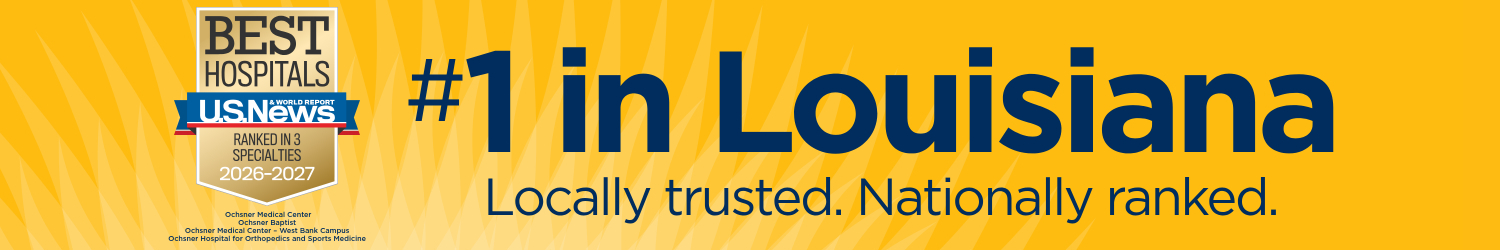 The only hospital ranked No. 1 for adults and kids in Louisiana - Ochsner Medical Center and Ochsner Children's Hospital